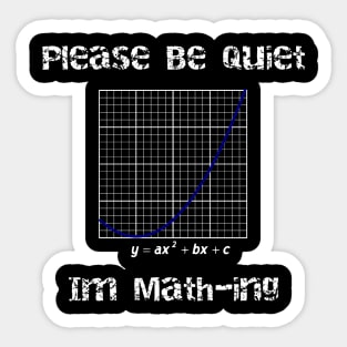 Please Be Quiet I'm Mathing Sticker